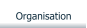 Organisation